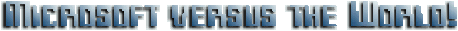 Microsoft versus the World